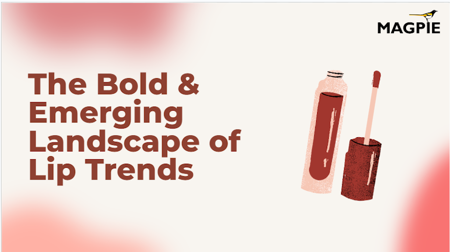 Lip Products Report : Exclusively Bold Beauty Trends