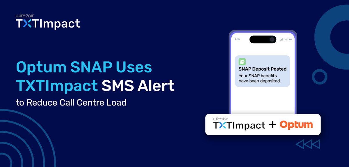 How Optum SNAP Uses TXTImpact SMS Alert to Reduce Call Centre Load?