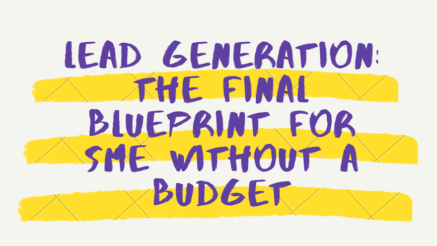 Lead generation: the final Blueprint for SME without a budget