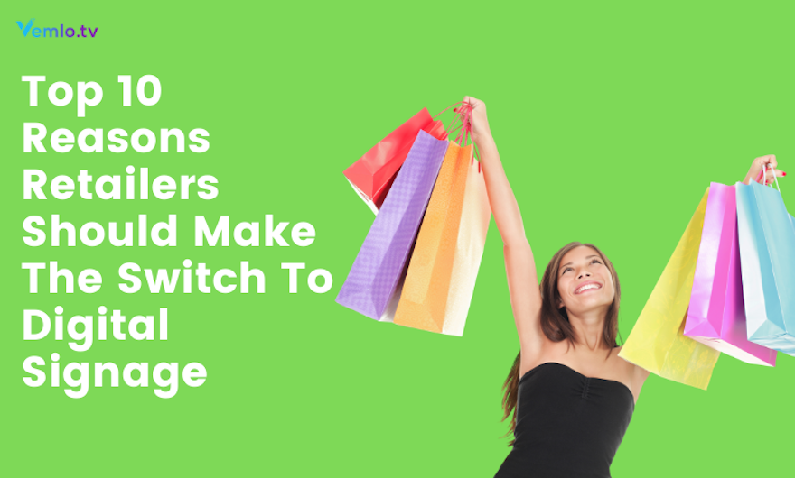 Top 10 Reasons Retailers Should Make The Switch To Digital Signage