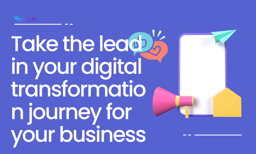 Take the lead in your digital transformation journey for your business