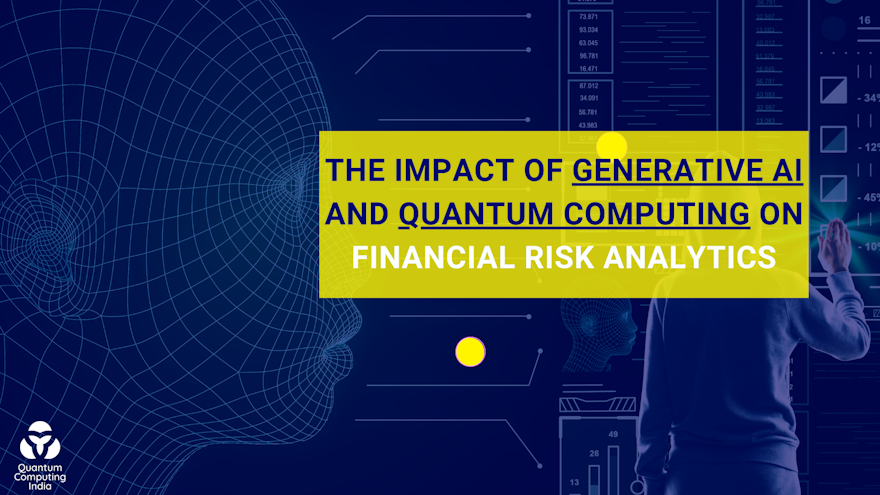 The Impact of Generative AI and Quantum Computing on Financial Risk Analytics