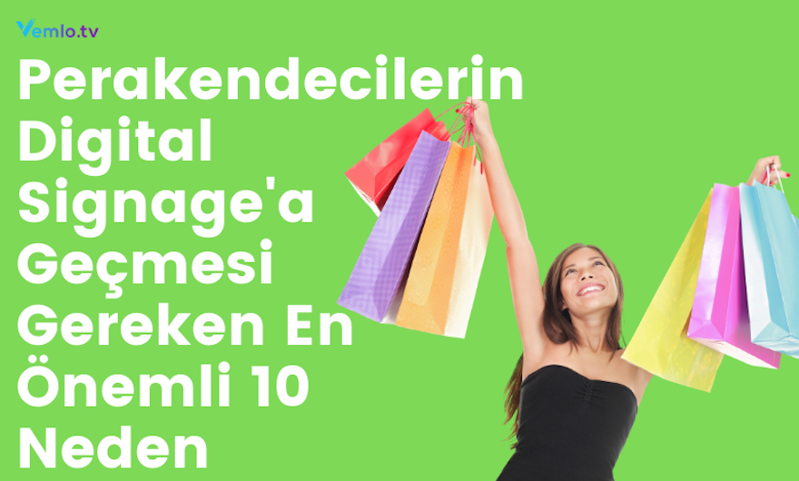 Perakende Sektörünün Digital Signage'a Geçmesi Gereken En Önemli 10 Nedeni