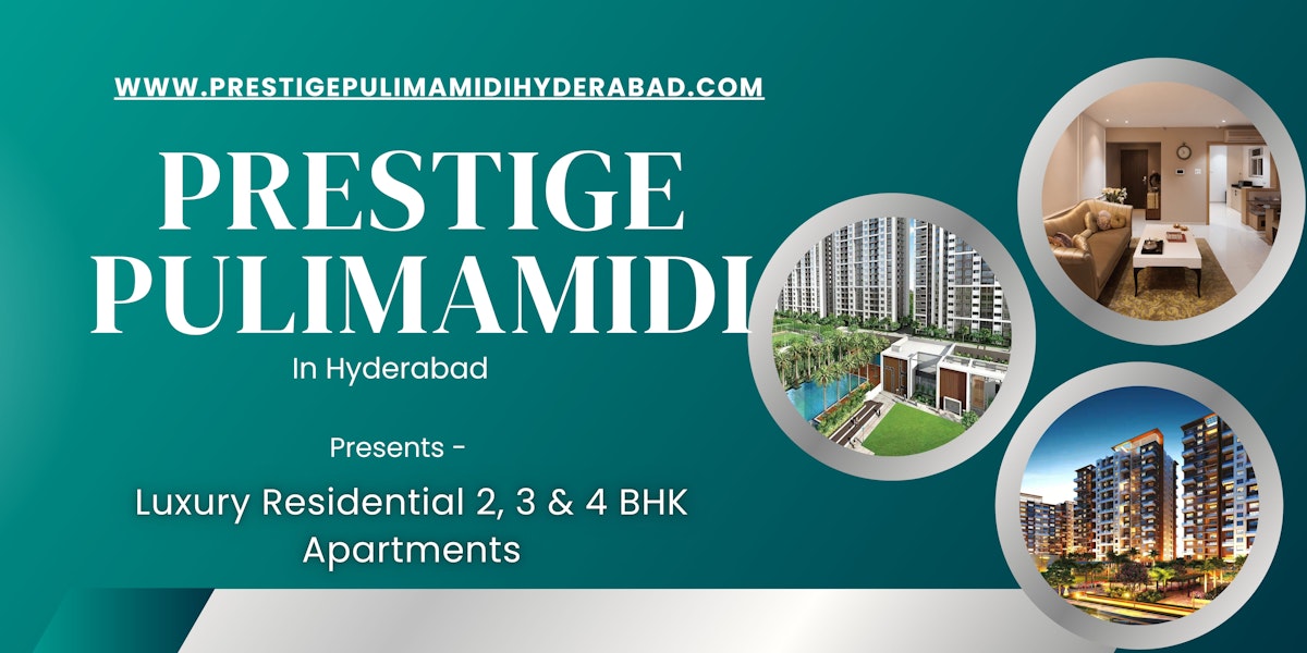 Prestige Pulimamidi – A Landmark of Luxury Living in Hyderabad