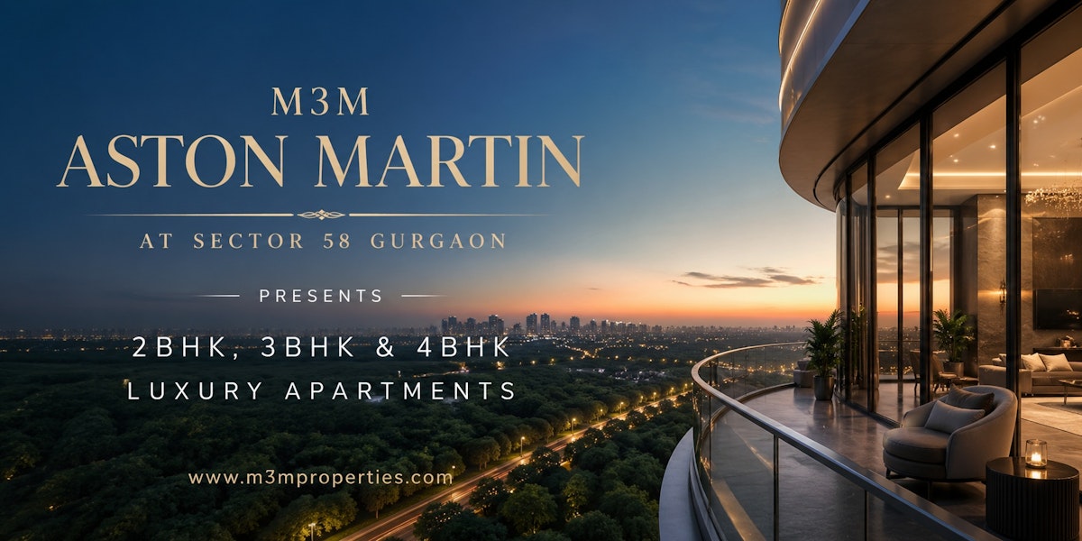 M3M Aston Martin Sector 58 Gurgaon - Location, Community, Quality Living. It Starts Here!