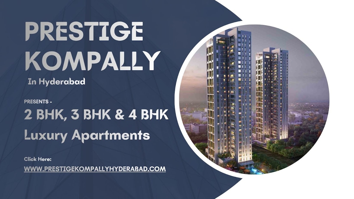 Prestige Kompally Hyderabad - Welcome To Your New Home