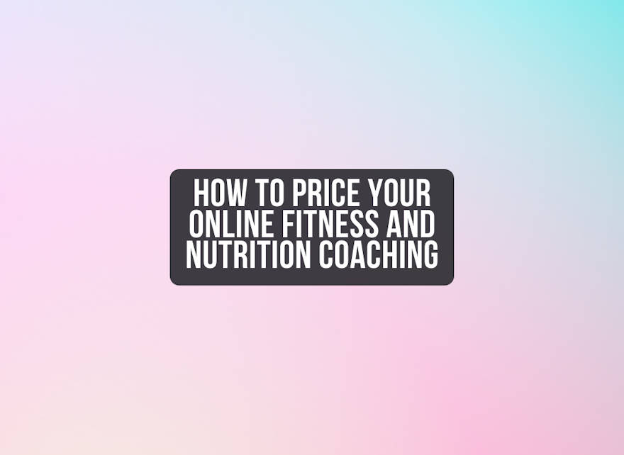 How to price your online fitness and nutrition coaching