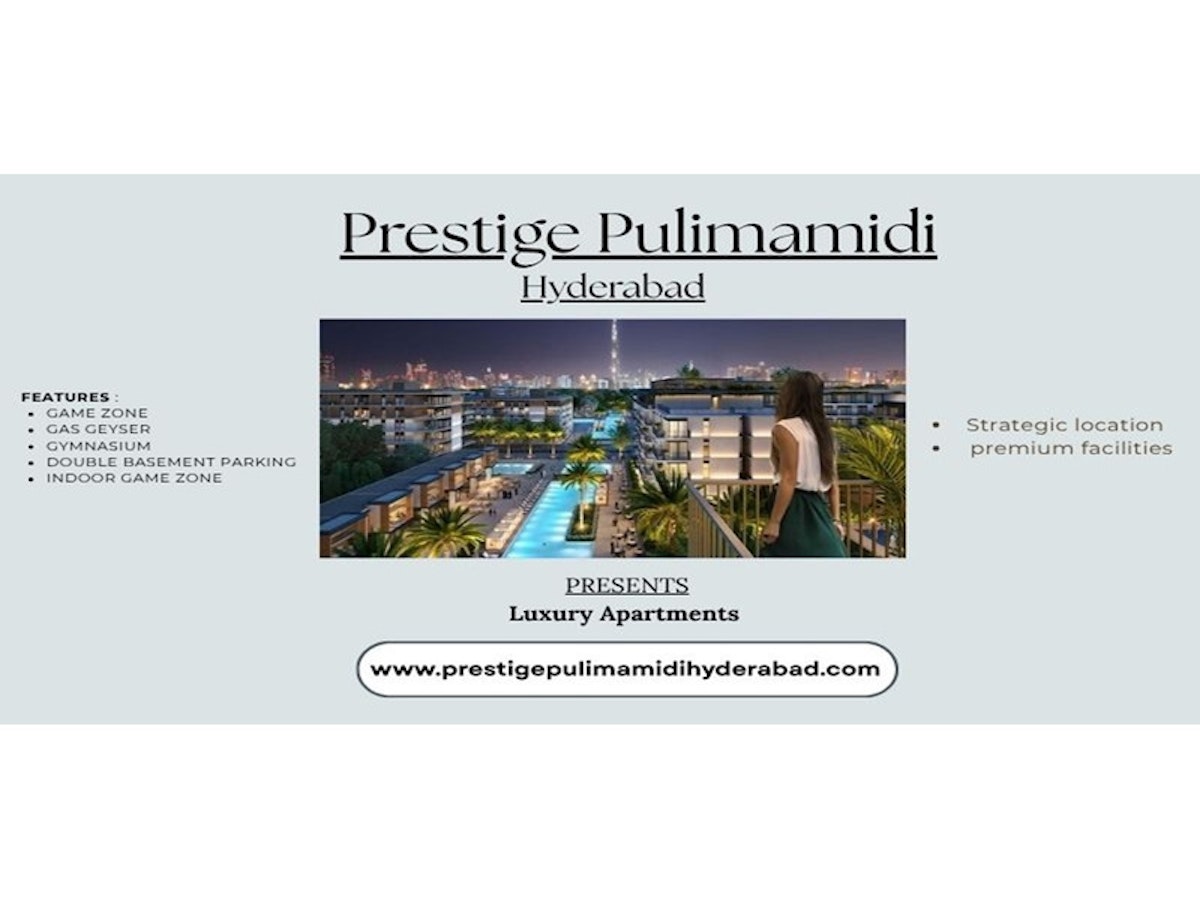 Prestige Pulimamidi Hyderabad | Experience Premium Everyday Living