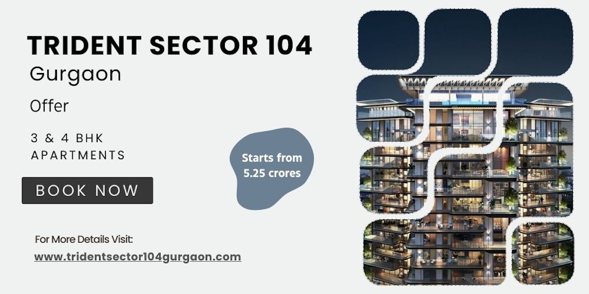 Trident 104 Gurugram - Ultra Luxury Apartments in Gurgaon