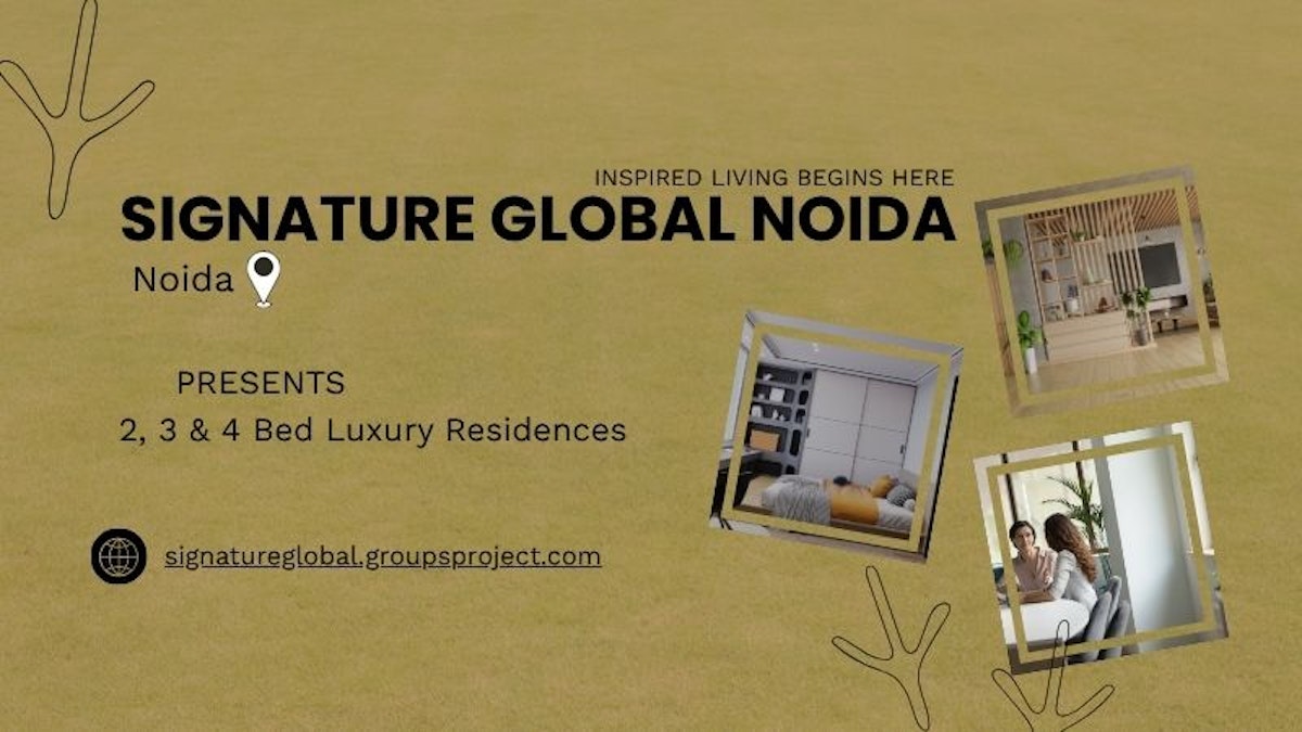 Signature Global Noida - Elegant Spaces Inspired Living