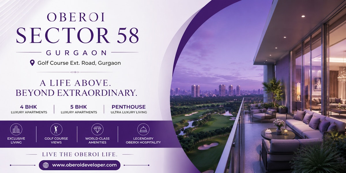Oberoi Sector 58 Gurgaon – Experience Elevated Living with Luxury Beyond Expectations