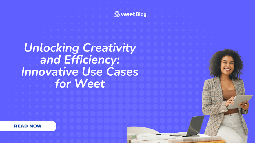 Weet uses cases