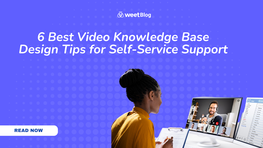 6 Best Video Knowledge Base Design Tips for Self-Service Support