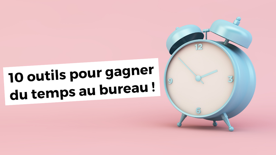 E-book : 10 outils pour gagner du temps au bureau