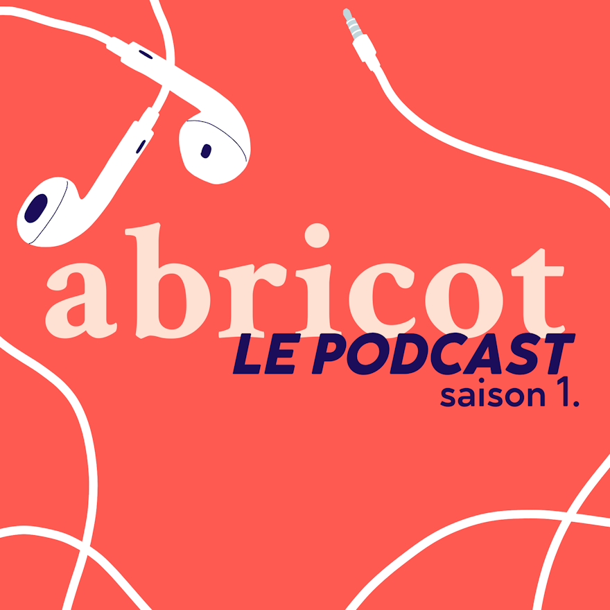 La saison 1 du podcast Abricot : la parole aux femmes inspirantes