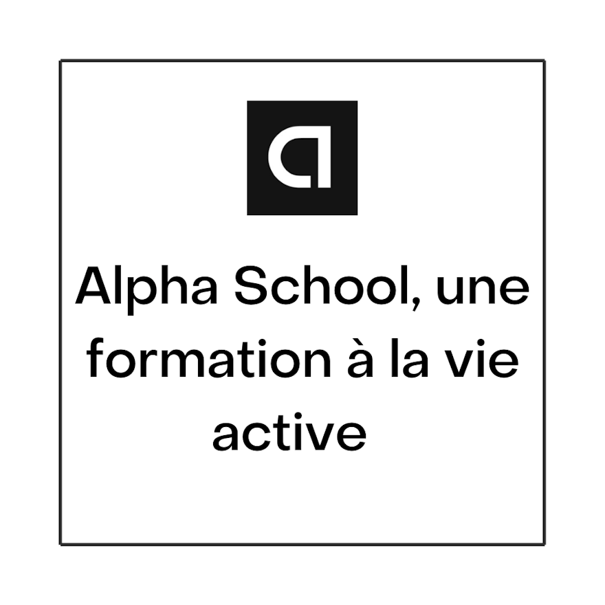 Alpha School casse les codes de la formation en formant ses apprenants à leur future vie active
