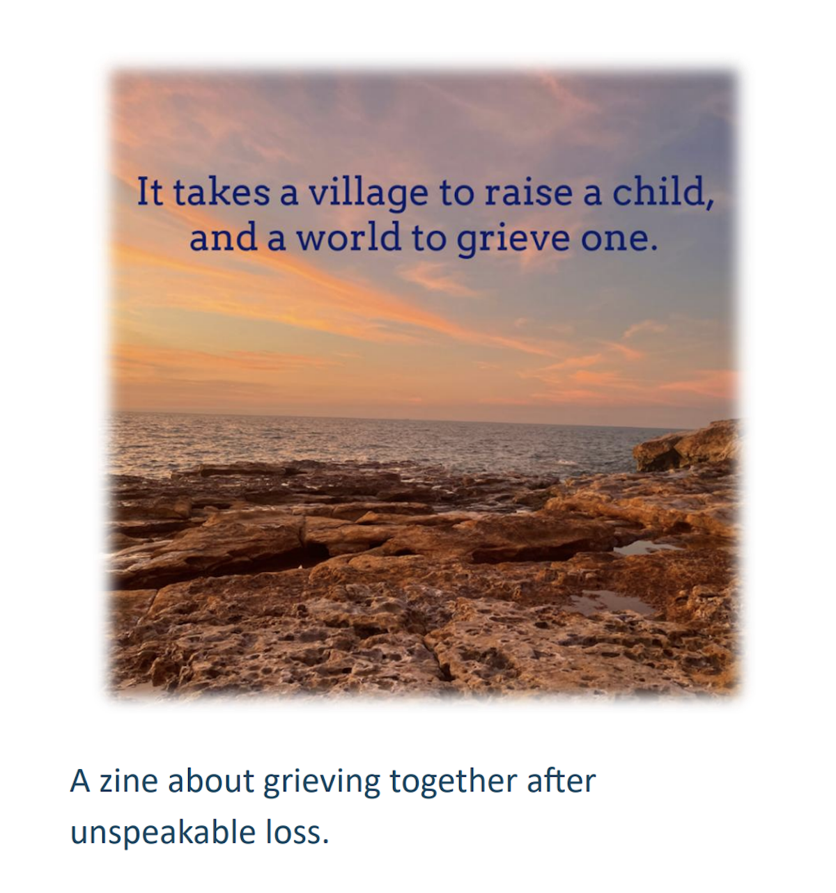 It takes a village to raise a child, and a world to grieve one: A zine about grieving together after unspeakable loss