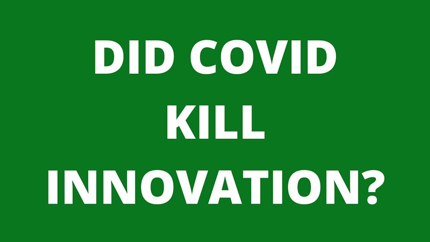 Did Covid Kill Innovation?