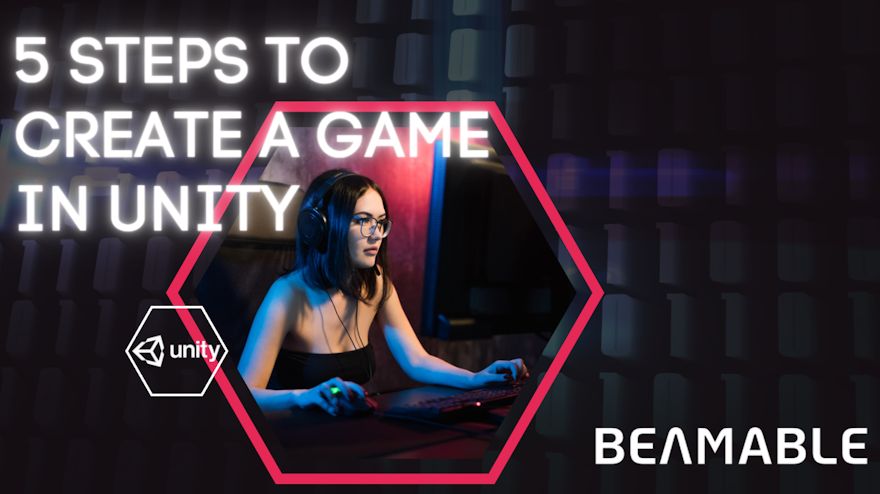 5 Steps to Create a Game in Unity