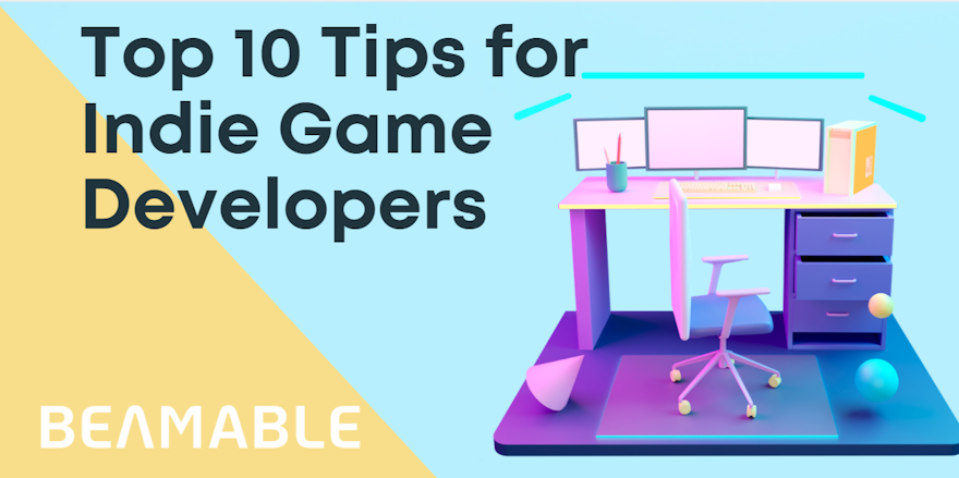 Top 10 Tips For Indie Game Developers