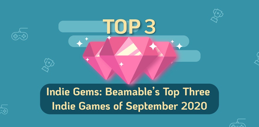 Indie Gems: Beamable’s Top Three Indie Games of September 2020