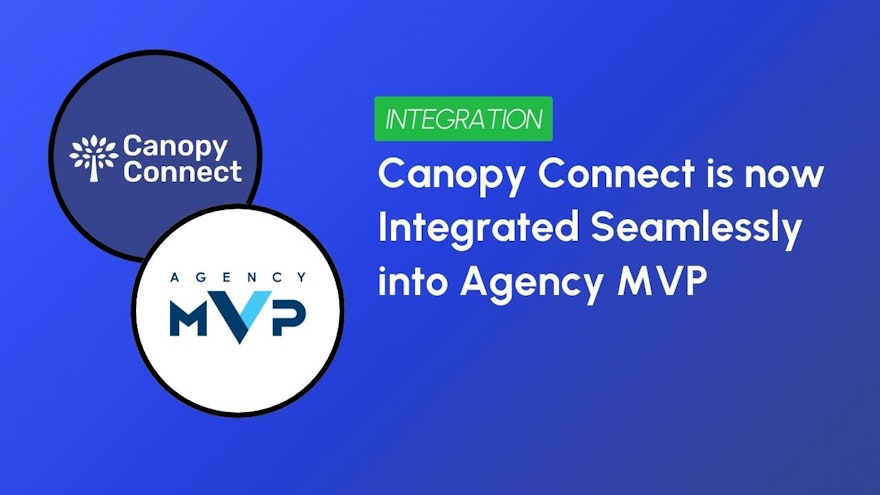 Canopy Connect is now Integrated with Agency MVP