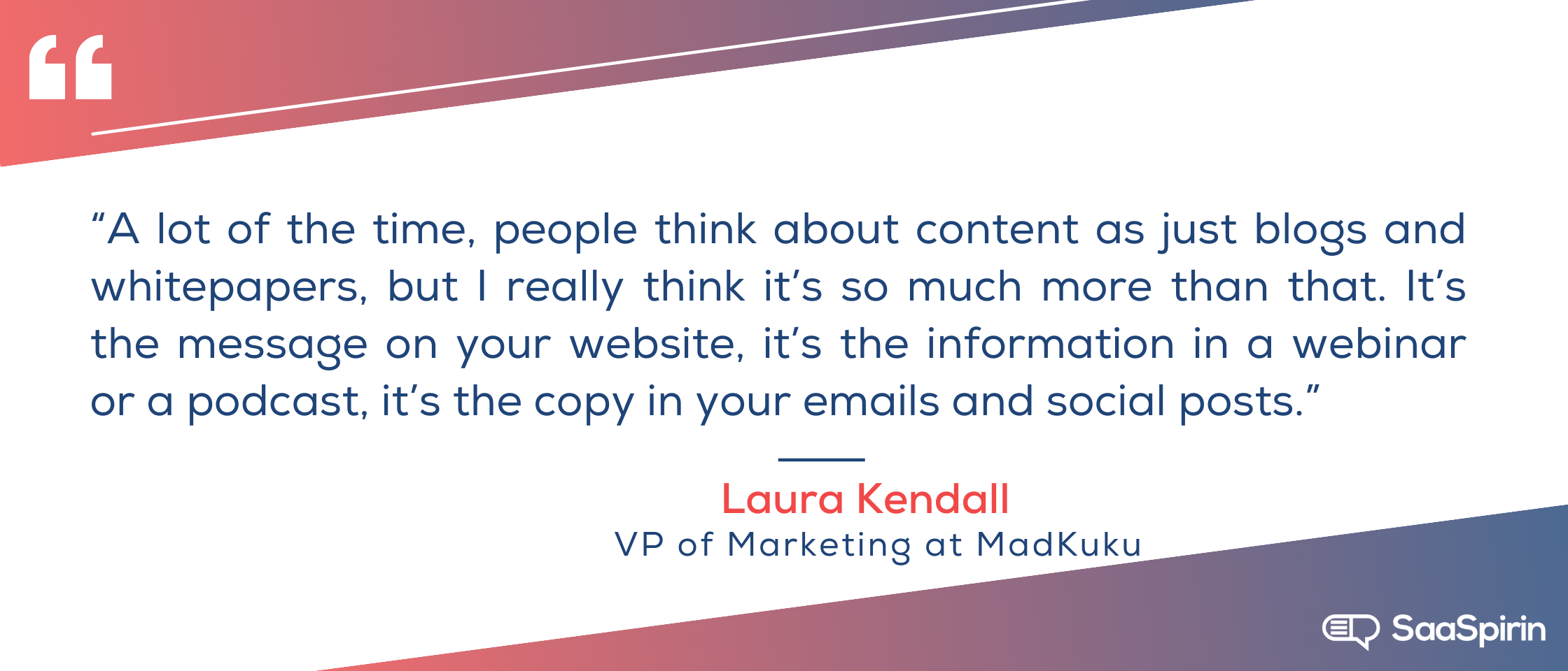 A-lot-of-the-time-people-think-about-content-as-just-blogs-and-whitepapers-but-I-really-think-its-so-much-more-than-that-Its-the-message-on-your-website-its-the-information-in-a-webinar-or-a-podcast-its-the-copy.png