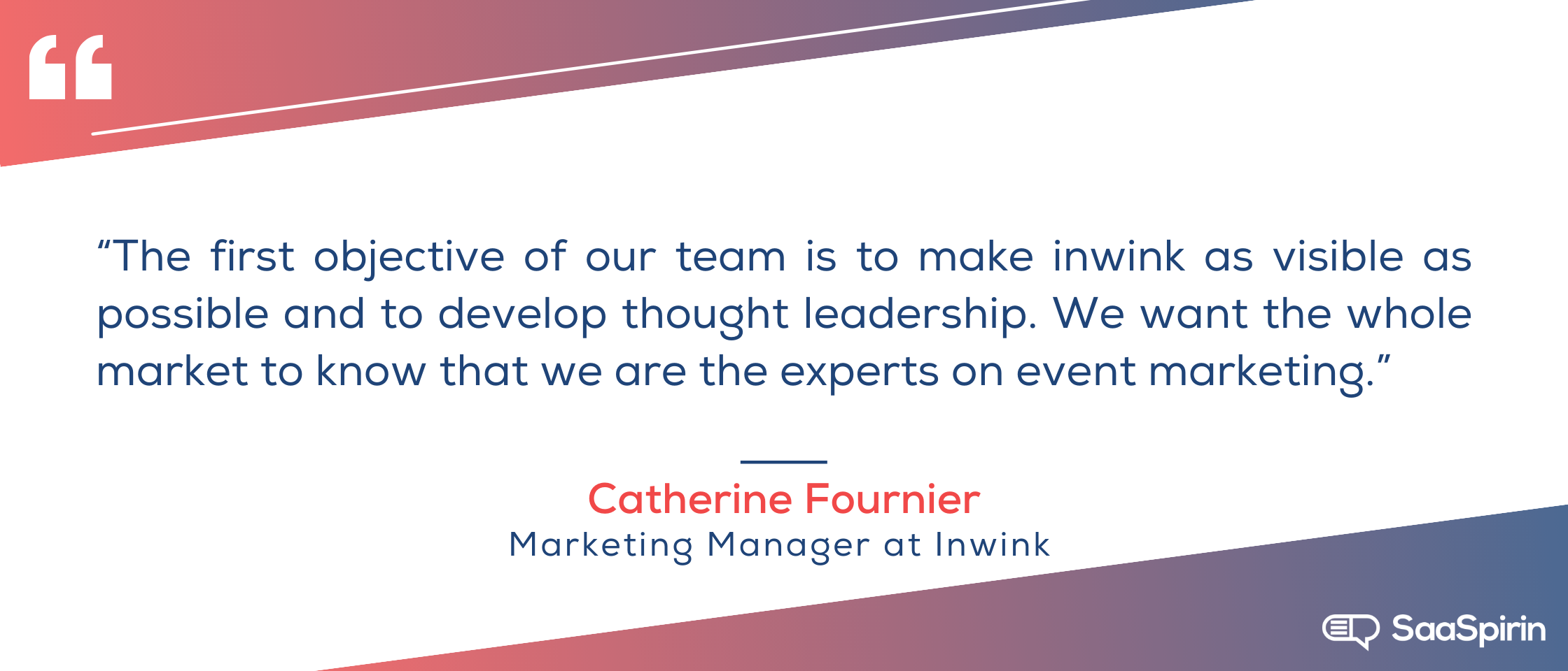 The-first-objective-of-our-team-is-to-make-inwink-as-visible-as-possible-and-to-develop-thought-leadership-We-want-the-whole-market-to-know-that-we-are-the-experts-on-event-marketing.png