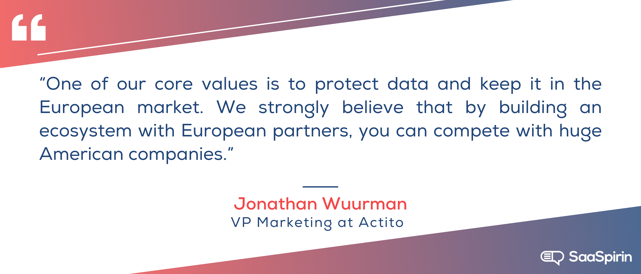 One-of-our-core-values-is-to-protect-data-and-keep-it-in-the-European-market-We-strongly-believe-that-by-building-an-ecosystem-with-European-partners-you-can-compete-with-huge-American-companies.png