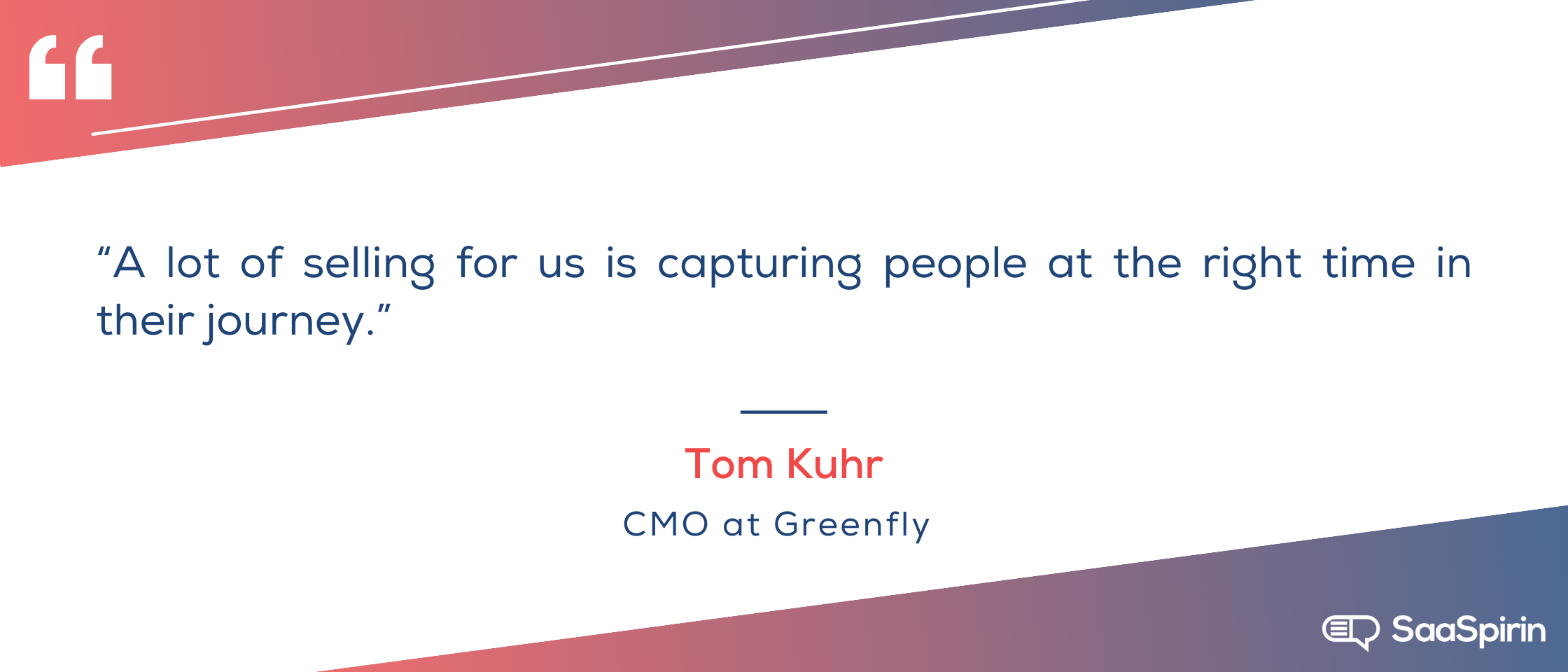 A-lot-of-selling-for-us-is-capturing-people-at-the-right-time-in-their-journey.png