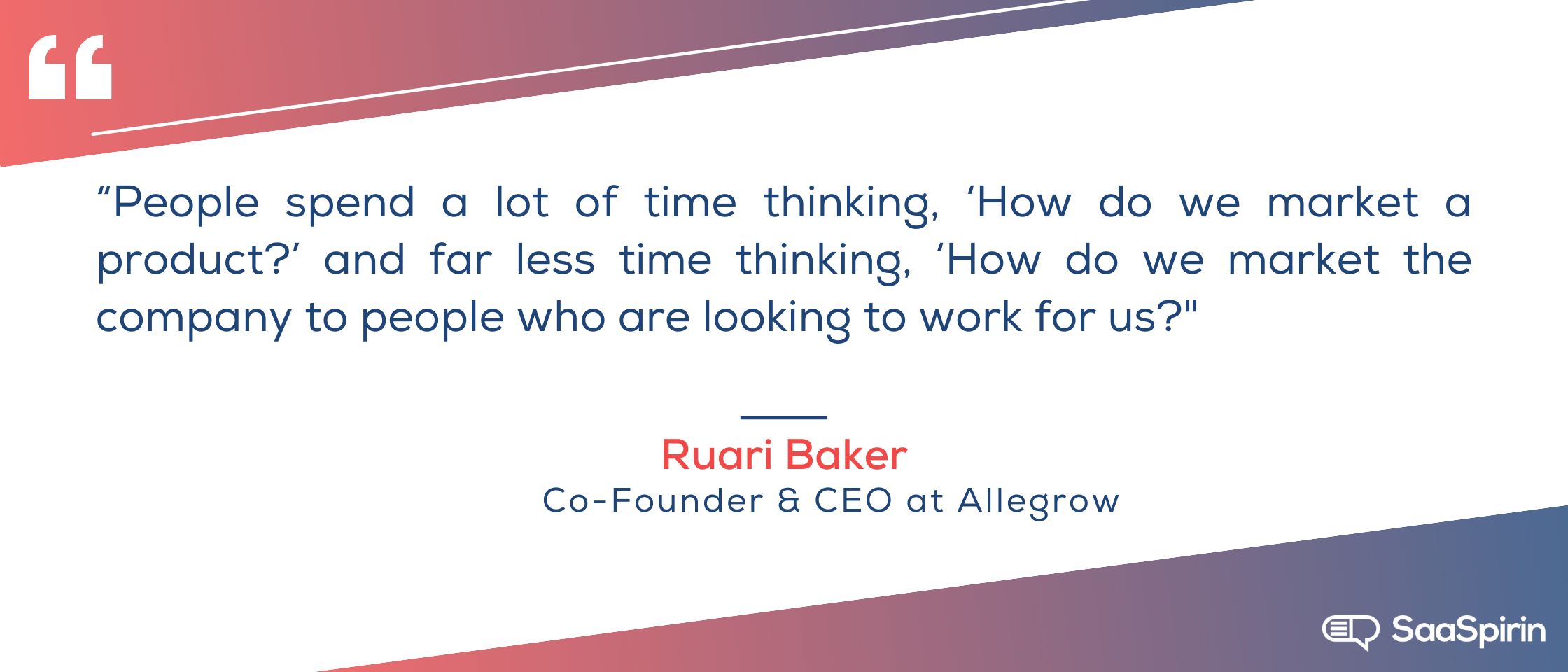People-spend-a-lot-of-time-thinking-How-do-we-market-a-product-and-far-less-time-thinking-How-do-we-market-the-company-to-people-who-are-looking-to-work-for-us.png
