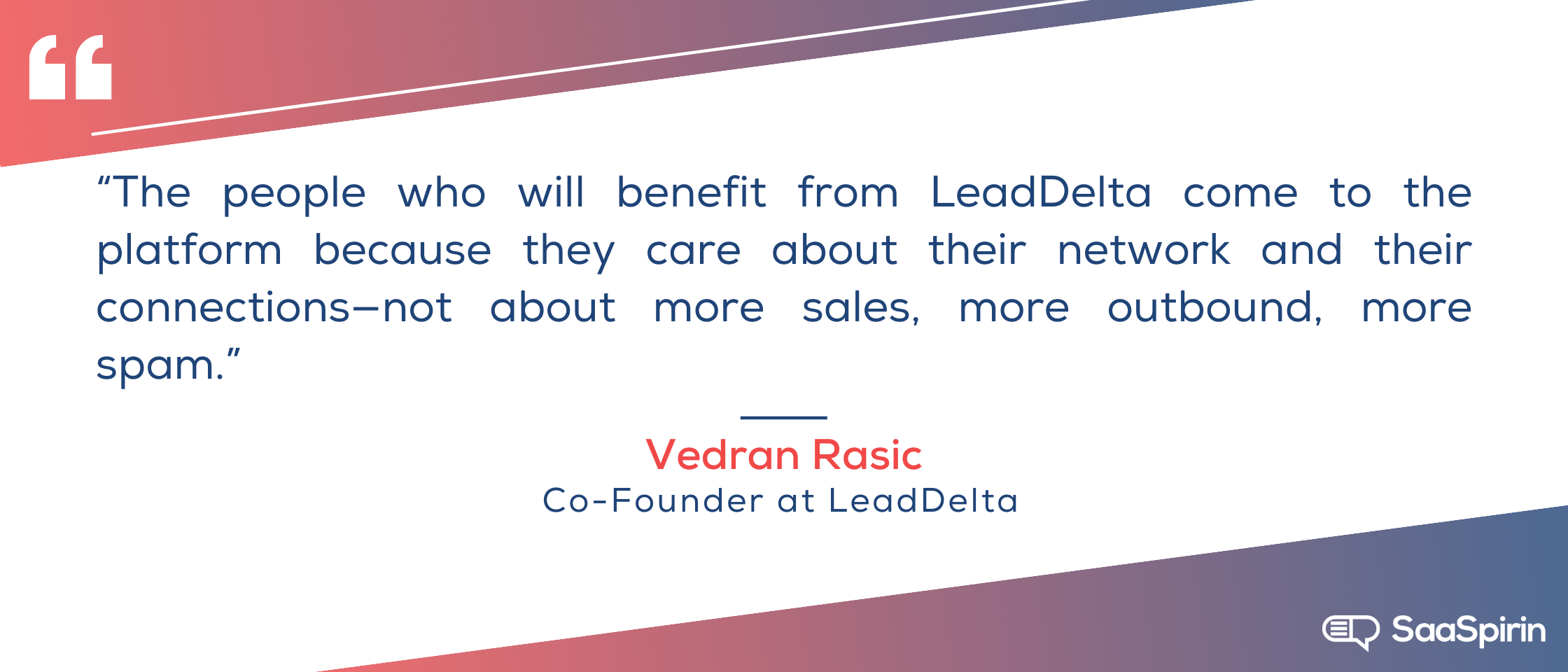 The-people-who-will-benefit-from-LeadDelta-come-to-the-platform-because-they-care-about-their-network-and-their-connections-not-about-more-sales-more-outbound-more-spam.png