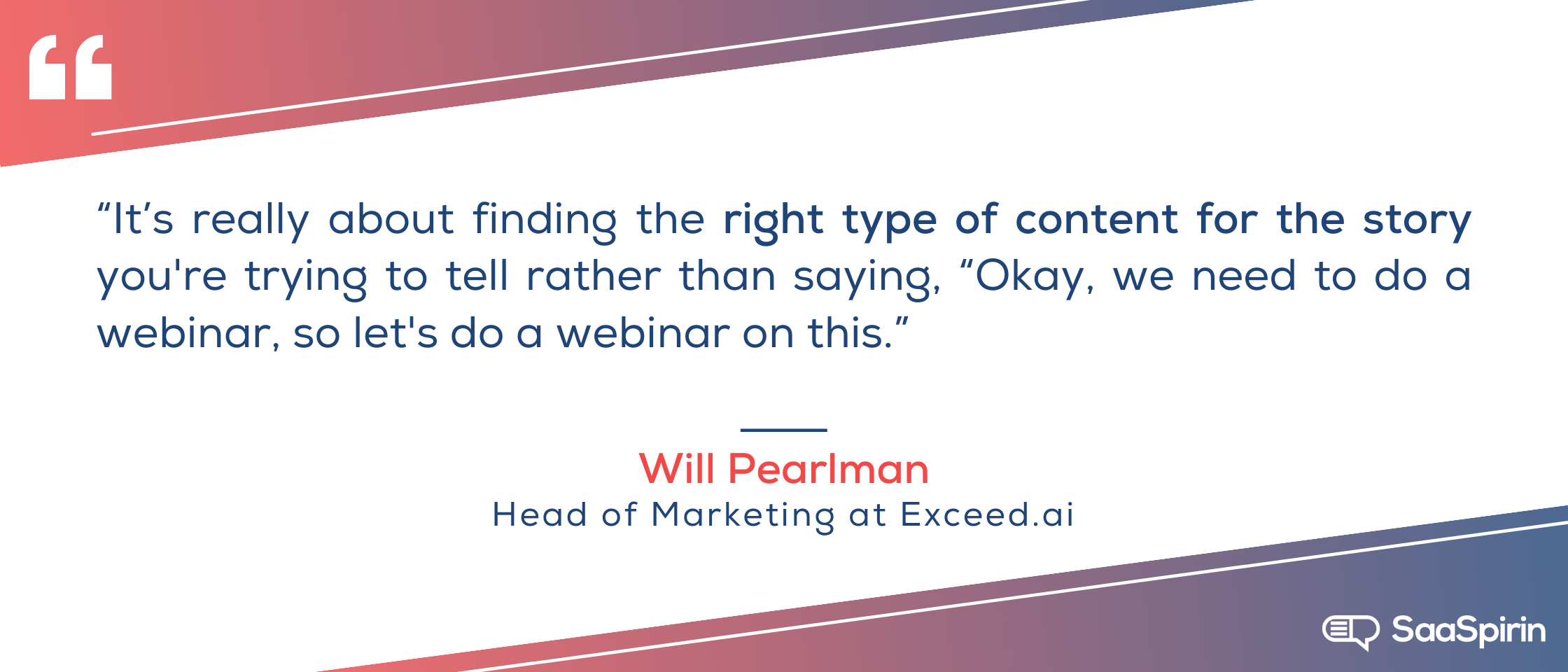 It’s-really-about-finding-the-right-type-of-content-for-the-story-youre-trying-to-tell-rather-than-saying-Okay-we-need-to-do-a-webinar-so-lets-do-a-webinar-on-this.png
