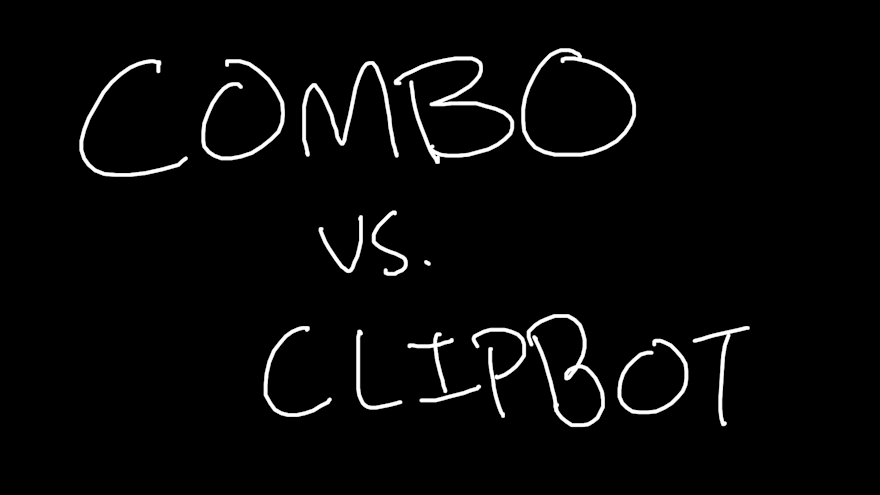 Combo vs. Clipbot
