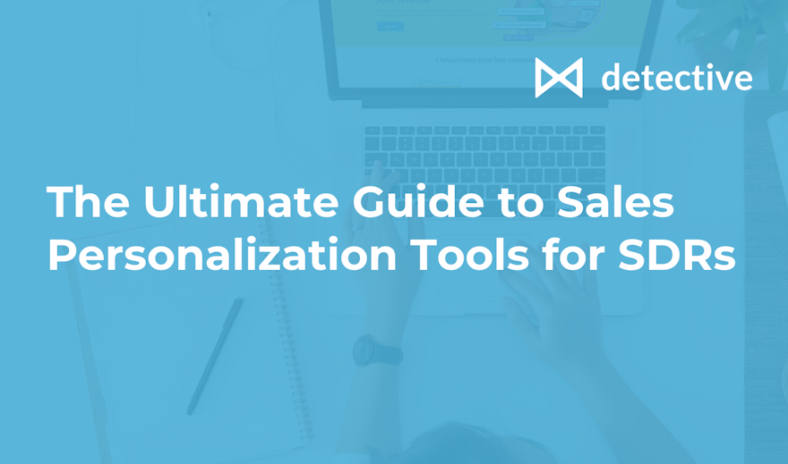Boost Your Sales Outreach: The Ultimate Guide to Sales Personalization Tools for Sales Development Representatives