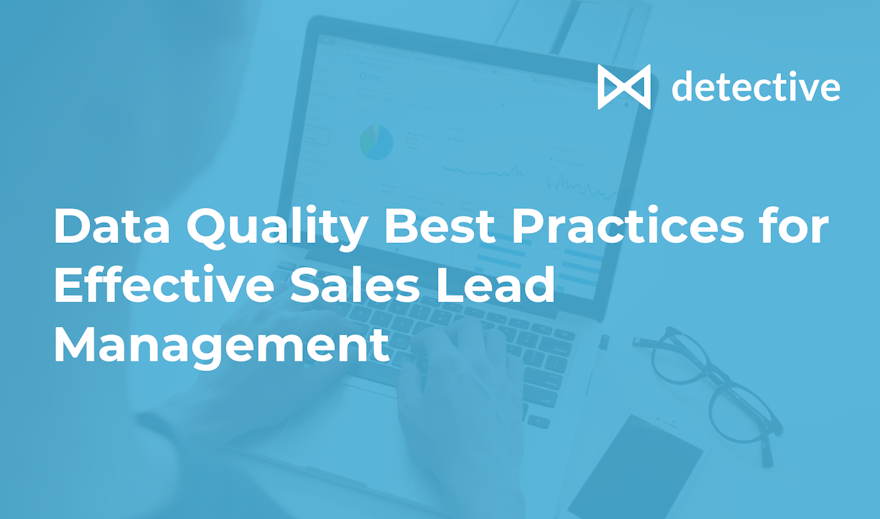 Data Quality Best Practices for Effective Sales Lead Management