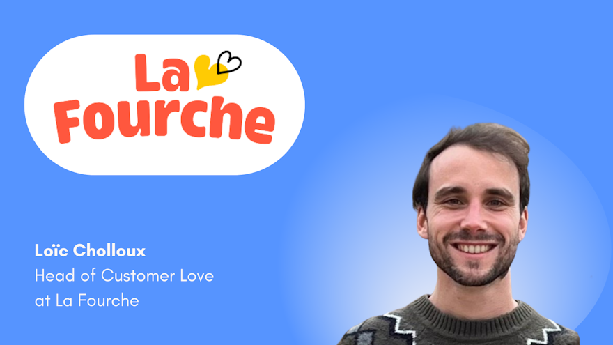 Loic Cholloux - Head of Customer Love, La Fourche