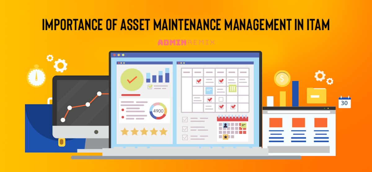 Importance of Asset Maintenance Management in ITAM