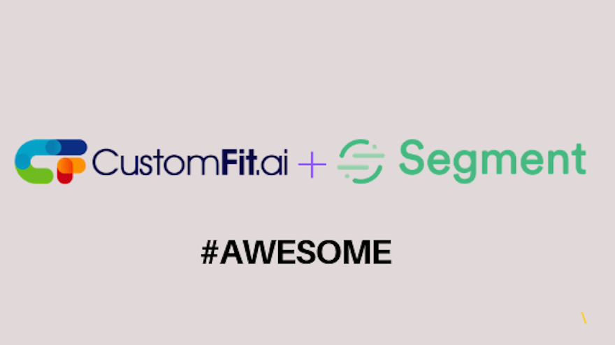 Now CustomFit.ai can receive data from 100s of user touch sources. Thanks to Segment!