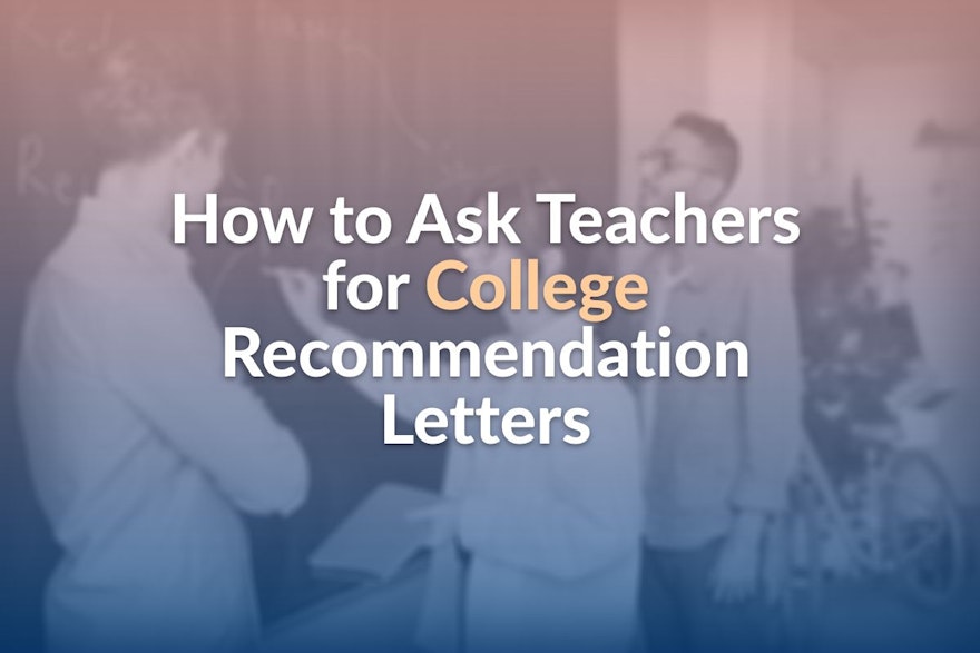 How to Ask Teachers for College Recommendation Letters
