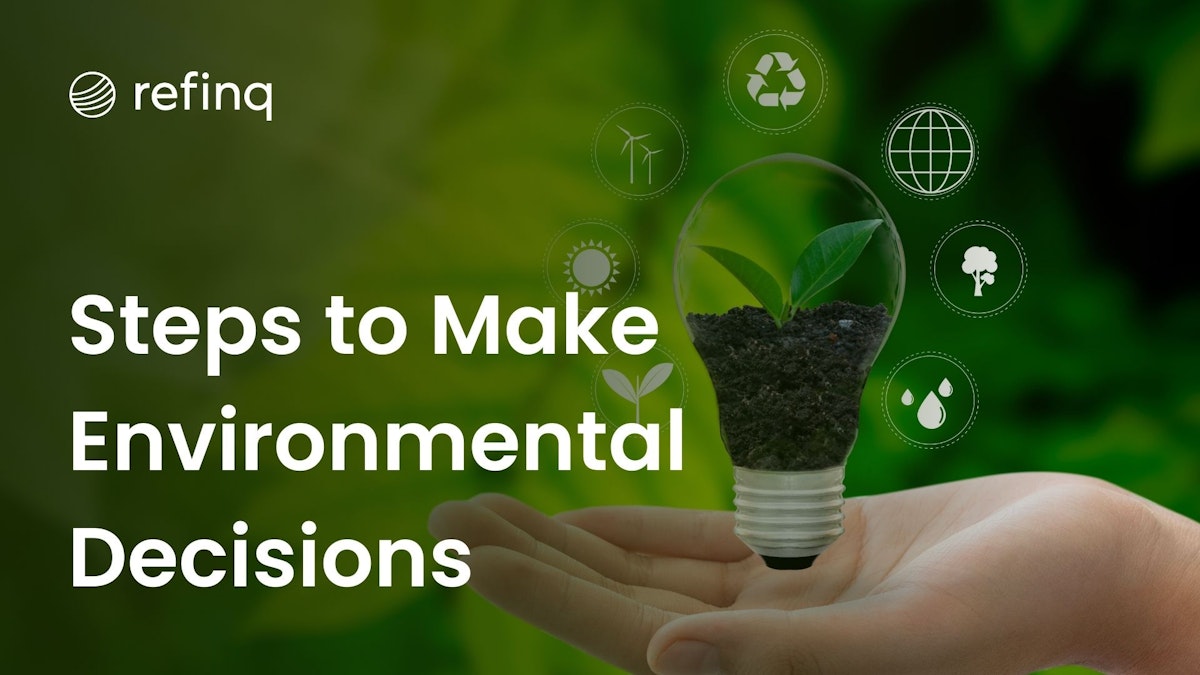 Steps Involved in Making an Environmental Decision - A Comprehensive Guide
