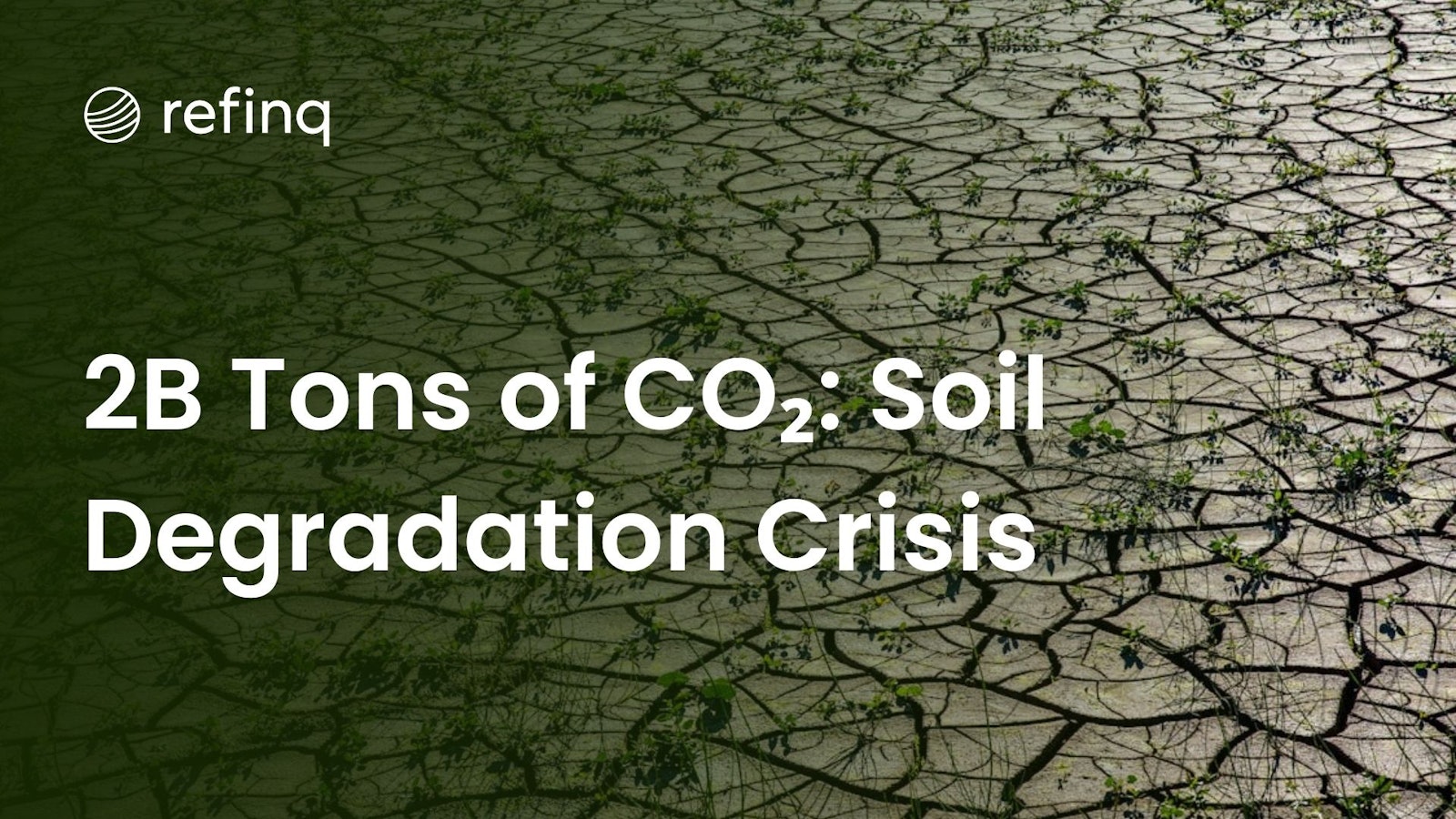 Degraded Soils and CO₂ Emissions: Unveiling the 2 Billion Ton Crisis