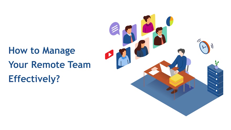 How to Manage Your Remote team Effectively