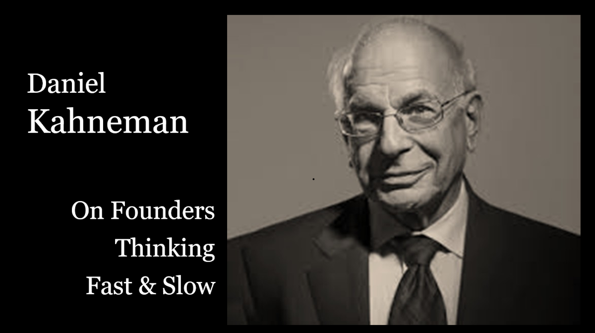 Issue 3: Kahneman Knew Founders Think Fast and Slow