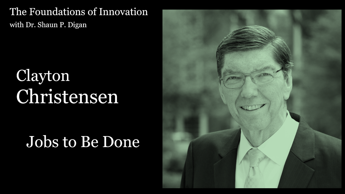 A portrait of Clayton Christensen. Overlaying text reads: "Foundations of Innovation, Clayton Christensen, and Jobs to Be Done."