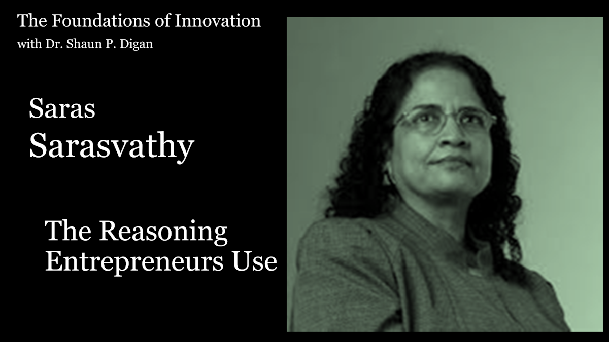 Cover slide for The Foundations of Innovation by Dr. Shaun P. Digan, featuring a portrait of Saras Sarasvathy alongside the title "The Reasoning Entrepreneurs Use."