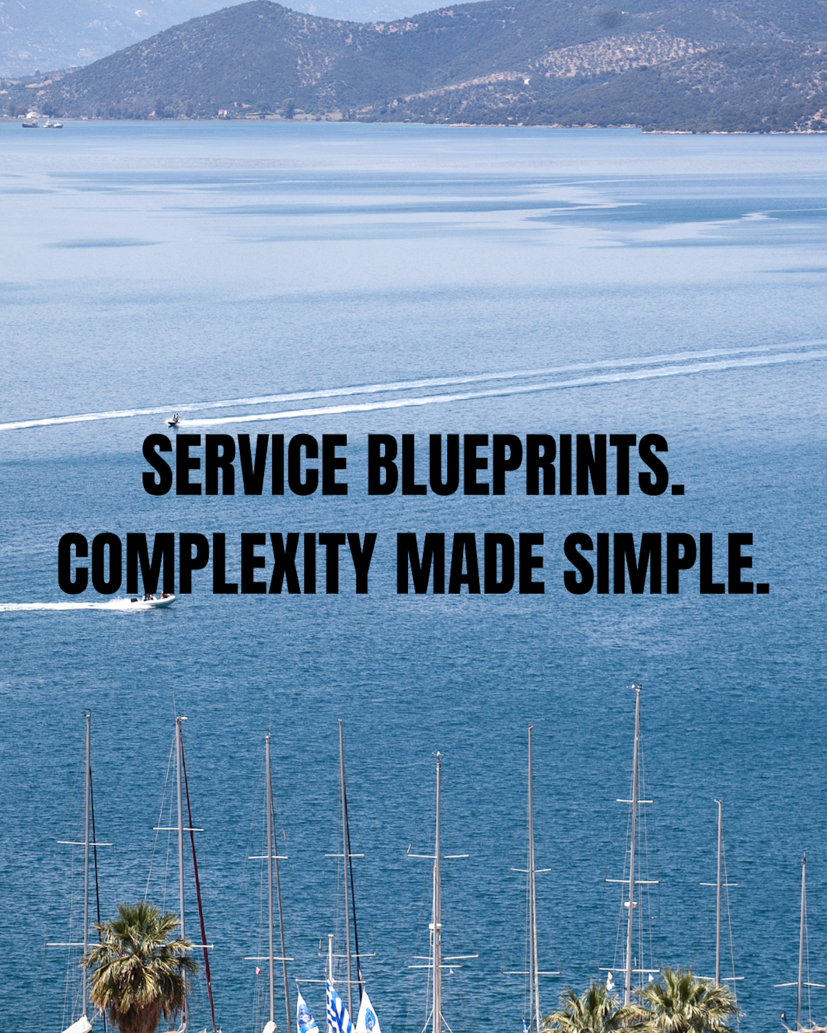Service Blueprints. Complexity made simple.