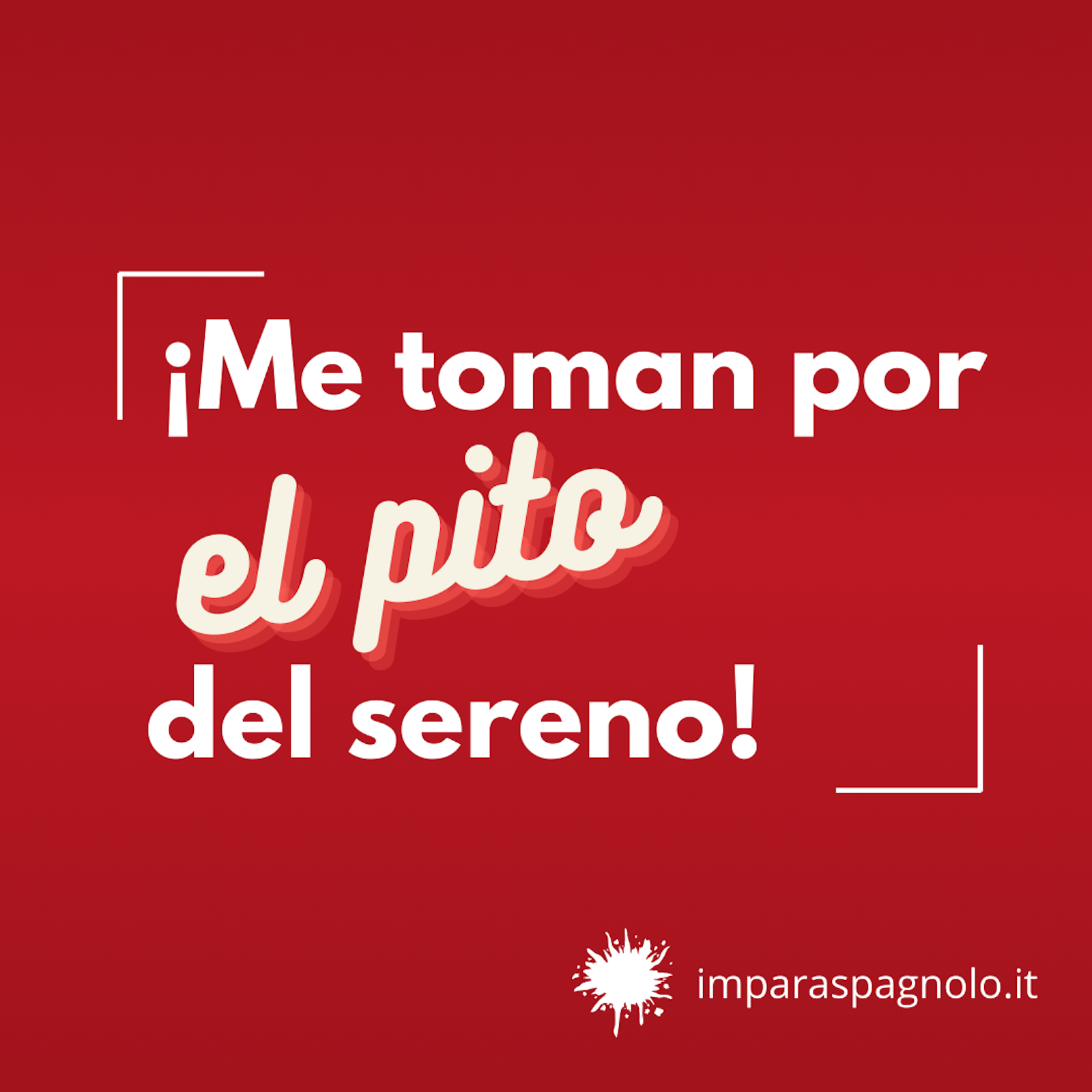 Proverbio spagnolo: ¡Me toman por el pito del sereno!