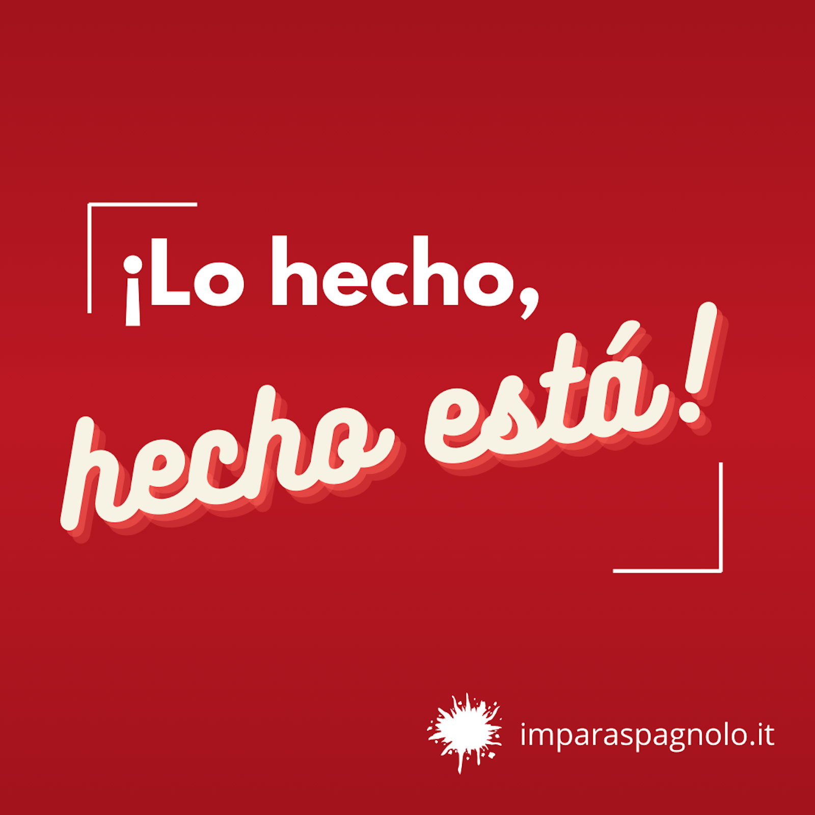 Proverbio spagnolo: ¡Lo hecho, hecho está!