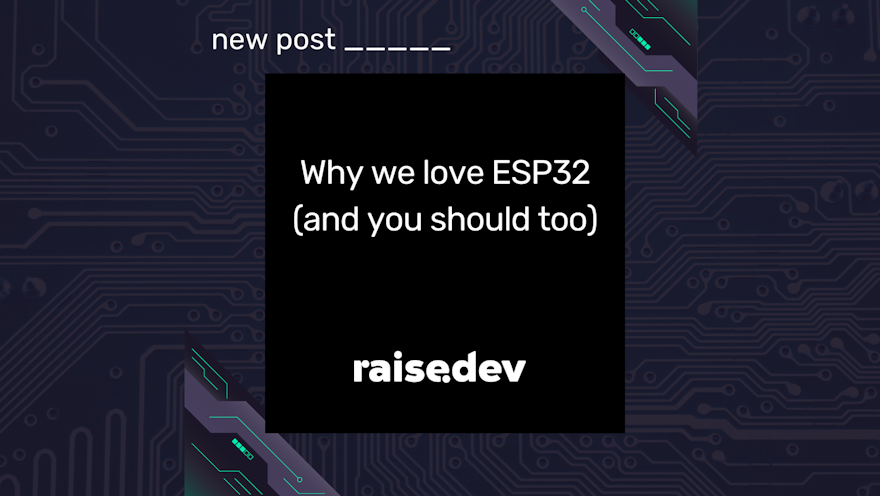 Why we love ESP32 (and you should too)